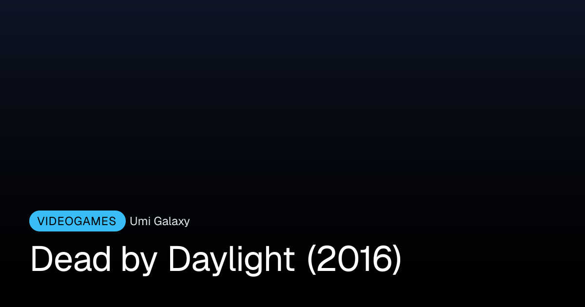 Dead by Daylight (2016) | Umi Galaxy